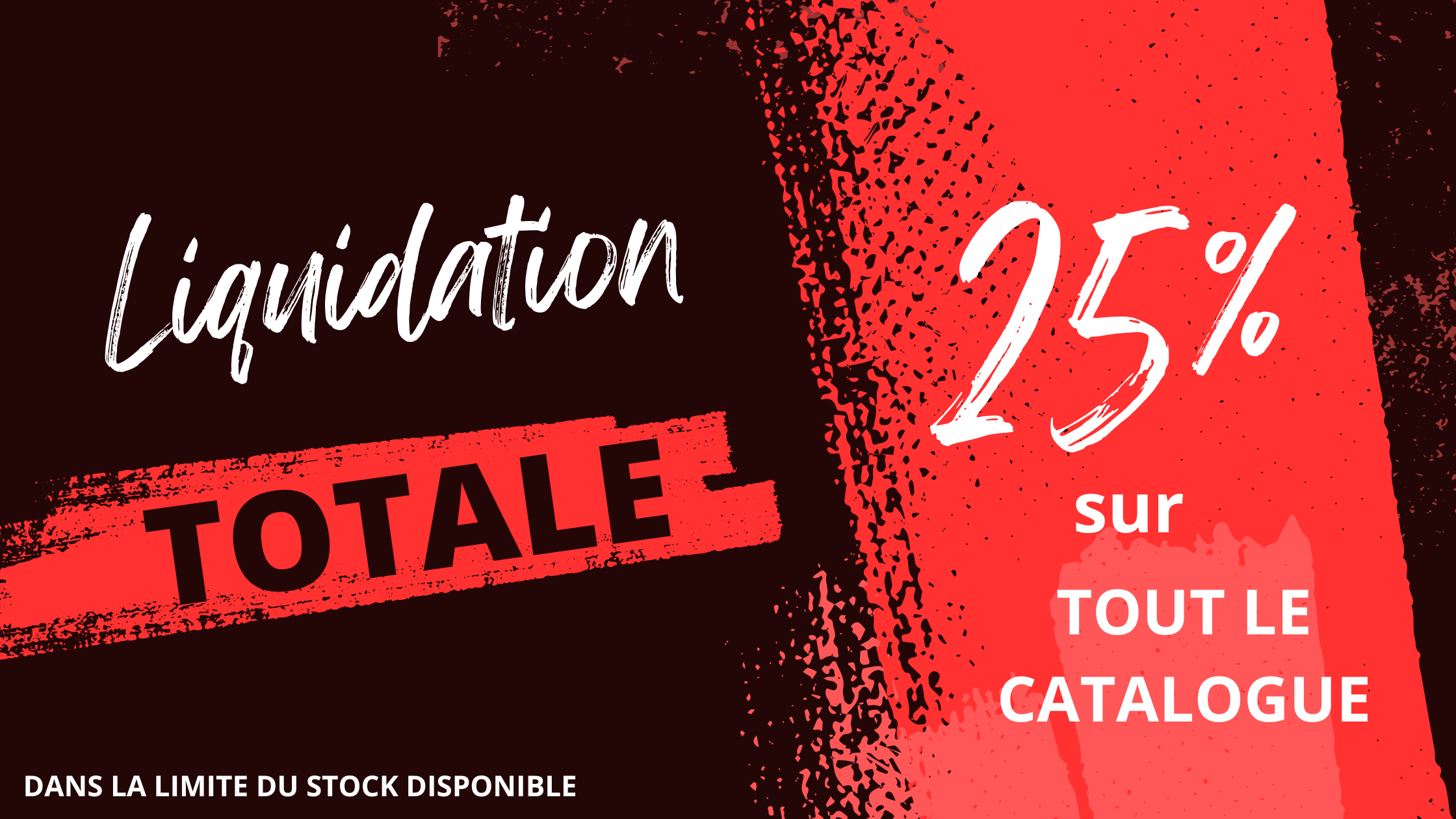 Liquidation totale - 25% sur tout le catalogue - Tout doit partir